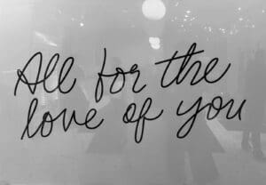 All for the love of you text